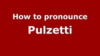 How to pronounce Pulzetti