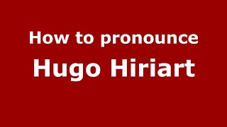 How to pronounce Hugo Hiriart