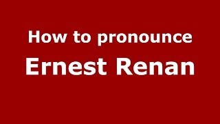 How to pronounce Ernest Renan