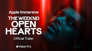 Apple TV+ The Weeknd “Open Hearts” — Official Trailer Vision Pro