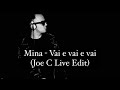 Mina - Vai e vai e vai (Joe C Live Edit)