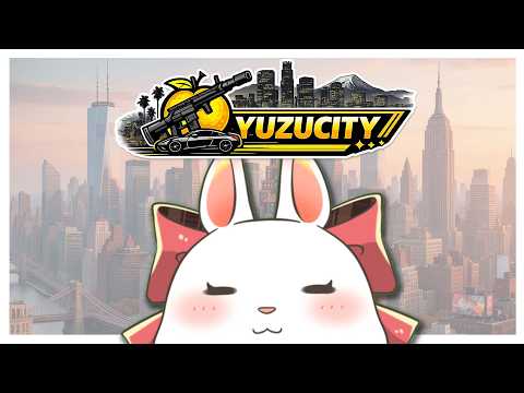 Day19【#Yuzucity 】気合いれてくでんっ（PC軽くするためにヒト化中）【#ゆず鯖 / #兎知まる 】