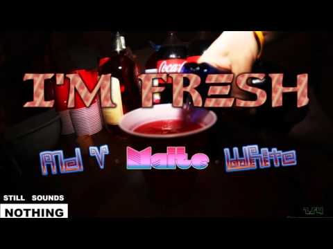 Mel V - I'm Fresh ft White & Maite