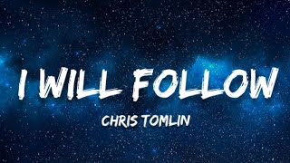 I Will Follow - Chris Tomlin (Lyrics)