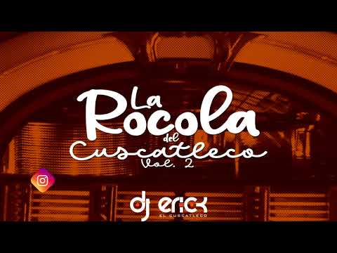La Rocola Del Cuscatleco Vol.2 - Dj Erick El Cuscatleco