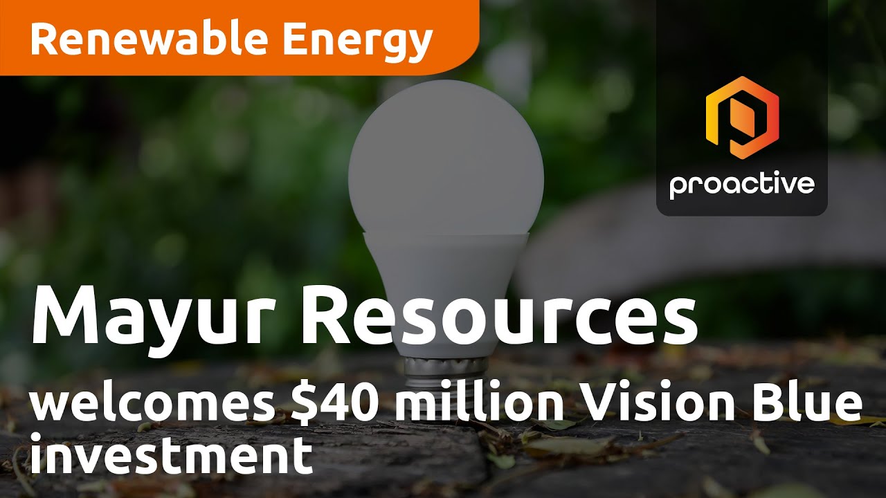 Mayur Resources welcomes $40 million Vision Blue investment