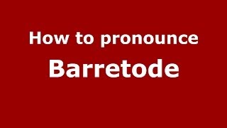 How to pronounce Barretode