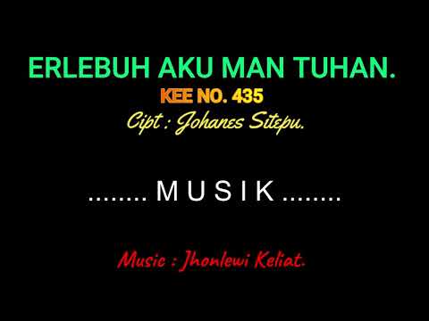 KEE 435 (Karaoke Version) - Jhonlewi Keliat. ERLEBUH AKU MAN TUHAN.