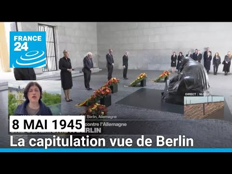 Commemorations of May 8, 1945: the surrender seen from Berlin • FRANCE 24