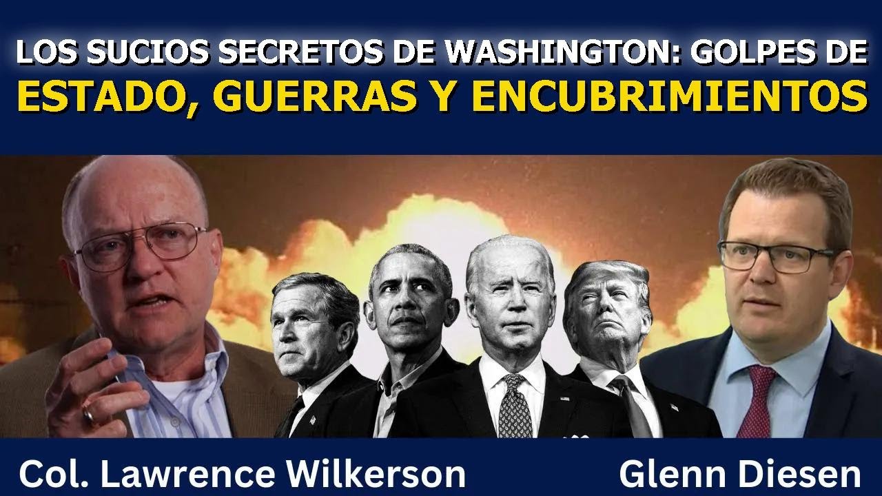 Lawrence Wilkerson: Rivalidades, golpes, guerras y encubrimientos en Washington