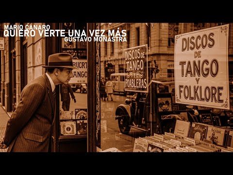 Mario Canaro QUIERO VERTE UNA VEZ MÁS Gustavo Monastra 25.VIII.2025