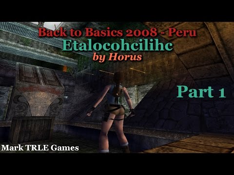 TRLE Etalocohcilihc (1/3) walkthrough