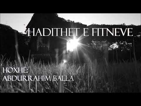 Hadithet e fitneve - Hoxhë: AbduRrahim Balla