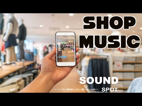 Store Music For Shops & Shopping Mall - Background Music For Shops