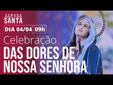  Sábado Santo | Celebração das Dores de Nossa Senhora 09h