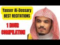 1 HOUR OF THE BEST YASSER AL-DOSARI QURAN RECITATIONS | COMPILATION
