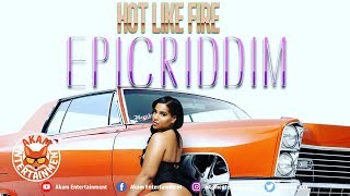 Dharma x Akla$$ x Jay Soul x Vershon - Hot Like Fire [Epic Riddim] November 2018