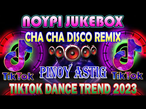 NOYPI JUKEBOX I Chacha Disco Remix 🤍 Pinoy Astig 2023 ✅ Tiktok Dance Trend.
