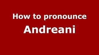 How to pronounce Andreani