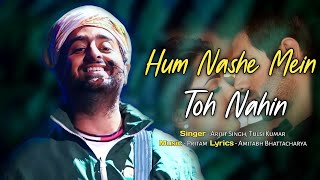 Arijit Singh: Hum Nashe Mein Toh Nahin (Lyrics) | Tulsi Kumar, Pritam | Bhool Bhulaiyaa 2