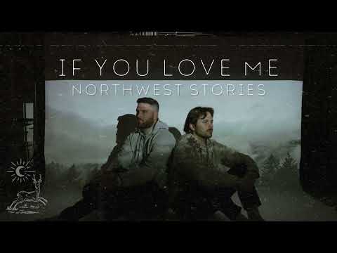Northwest Stories - If You Love Me (Official Lyric Video)