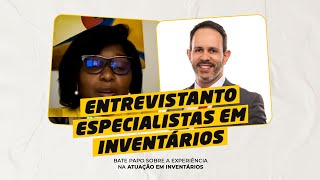 Entrevistando Especialistas em Inventários - Dr. Rosangela
