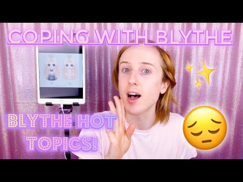Blythe Hot Topics! - Coping with Blythe