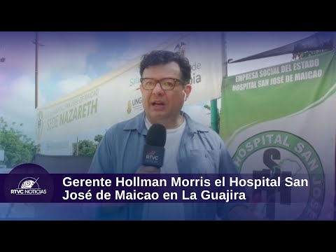 Gerente Hollman Morris, visita las instalaciones del nuevo Hospital San José de Maicao en La Guajira