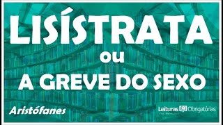 Lisístrata - ou A greve do sexo (411 a.C.), de Aristófanes. Prof. Marcelo Nunes