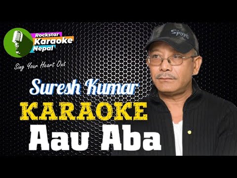 Aau Aba Mero Angalo Ma Karaoke With Lyrics Suresh Kumar