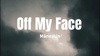 Off My Face - Måneskin (Lyrics)