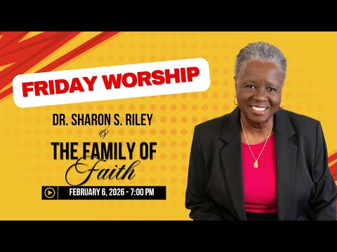 Friday Worship with Dr. Riley & the Family of Faith