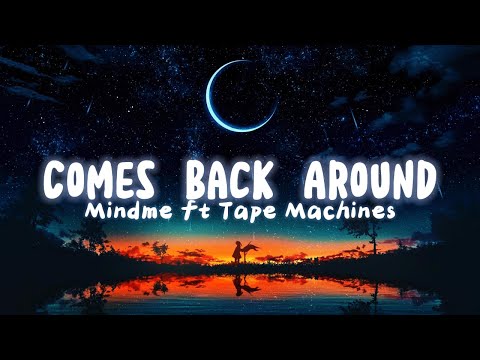 [ETM] - Comes Back Around - Mindme ft Tape Machinesc (Lyrics)