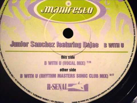 Junior Sanchez feat. Dajae - B With U (Vocal Mix)