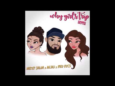 Anjali World x Mickey Shiloh x Rico Rossi - Why Girls Trip (Remix)