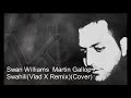 Swan Williams,Martin Gallop-Swahili(Vlad X RemixCover)