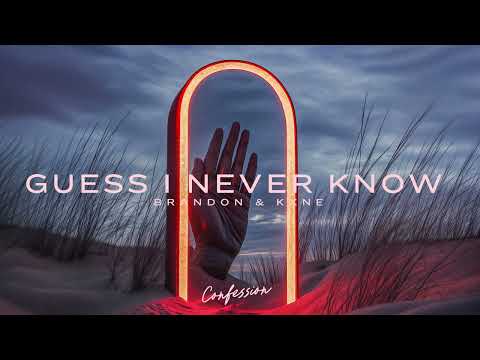 BRANDON & KXNE - Guess I Never Know