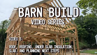 How To Build A Timber Frame Barn | Framing,  Under Slab Insulation, Window Bucks.  Video 3