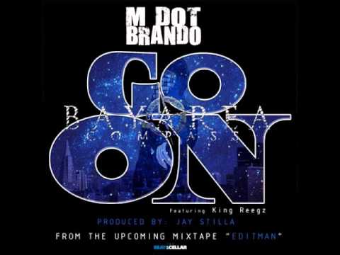 M Dot Brando ft. King Reegz - Go On [BayAreaCompass] (Prod. by Jay Stilla for The Beat Cellar)