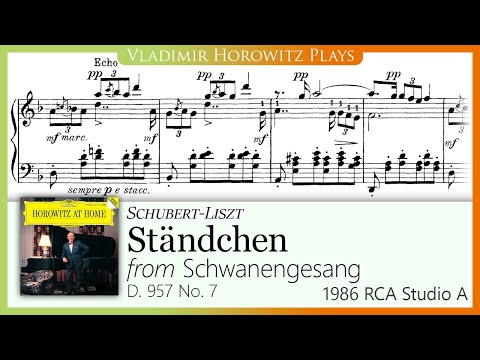 Schubert-Liszt: 〈Ständchen〉, Schwanengesang S. 560 No. 7 [Horowitz 1986]