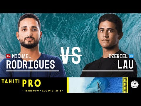 Michael Rodrigues vs. Ezekiel Lau - Round Three, Heat 2 - Tahiti Pro Teahupo'o 2018