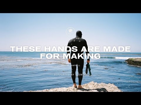 These Hands Are Made For Making - Thomas Campbell