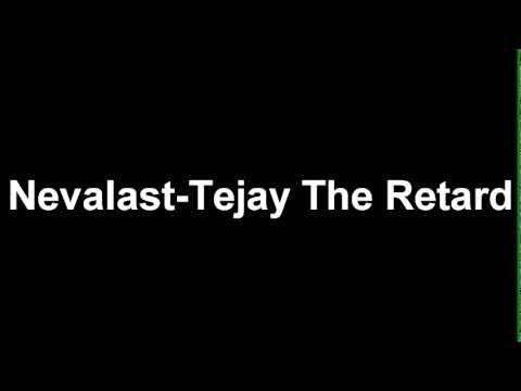 Rokit bay (Nevalast) - Tejay the Retard [Lyrics] MusicMN.ucoz.com