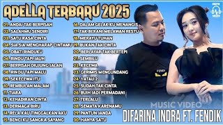 Download lagu DIFARINA INDRA Ft. FENDIK ADELLA  - ANDAI TAK BERPISAH - SALAHMU SENDIRI | OM ADELLA TERBARU 2025 mp3
