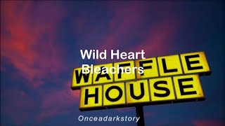 Wild Heart // Bleachers - Lyrics