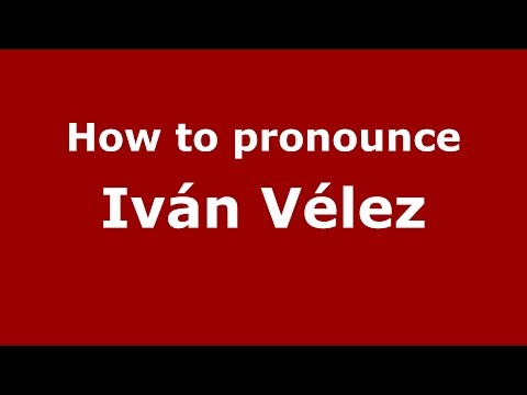 How to pronounce Iván Vélez (Spanish/Argentina) - PronounceNames.com