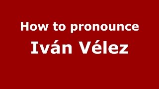 How to pronounce Iván Vélez