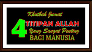 Download lagu Khutbah Jumat Empat Titipan Allah yang Sangat Penting Bagi Manusia mp3