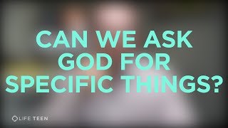 Can we pray for specific things?
