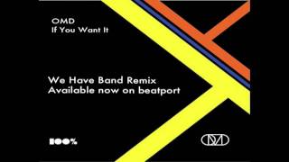 OMD - If You Want It (We Have Band Remix)